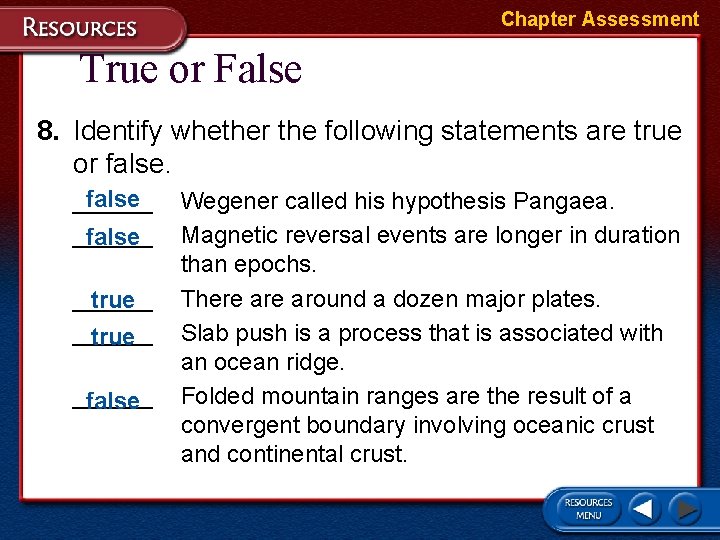 Chapter Assessment True or False 8. Identify whether the following statements are true or