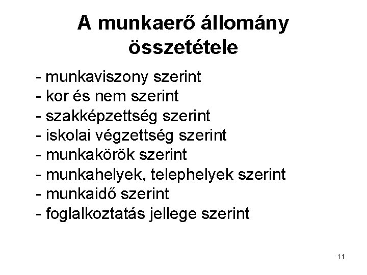 A munkaerő állomány összetétele - munkaviszony szerint - kor és nem szerint - szakképzettség