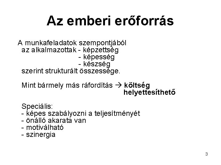 Az emberi erőforrás A munkafeladatok szempontjából az alkalmazottak - képzettség - képesség - készség