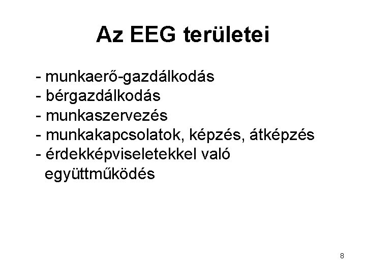 Az EEG területei - munkaerő-gazdálkodás - bérgazdálkodás - munkaszervezés - munkakapcsolatok, képzés, átképzés -