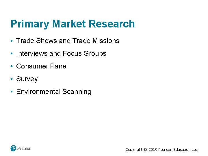 Primary Market Research • Trade Shows and Trade Missions • Interviews and Focus Groups