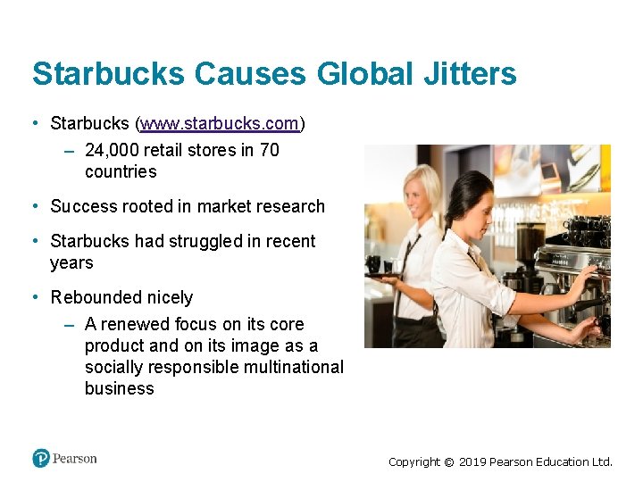 Starbucks Causes Global Jitters • Starbucks (www. starbucks. com) – 24, 000 retail stores