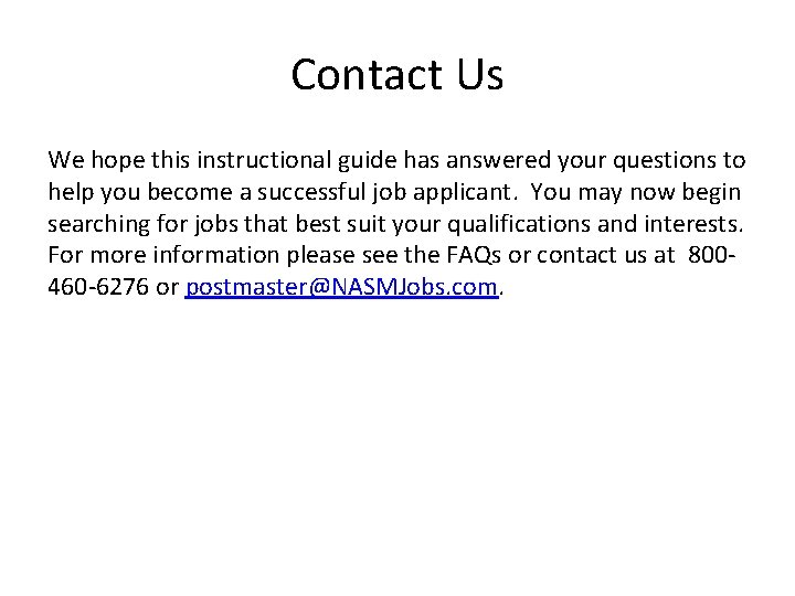 Contact Us We hope this instructional guide has answered your questions to help you