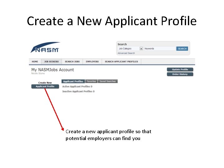 Create a New Applicant Profile Create a new applicant profile so that potential employers