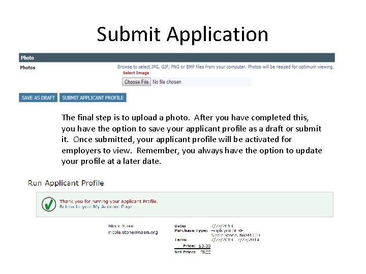 Submit Application The final step is to upload a photo. After you have completed