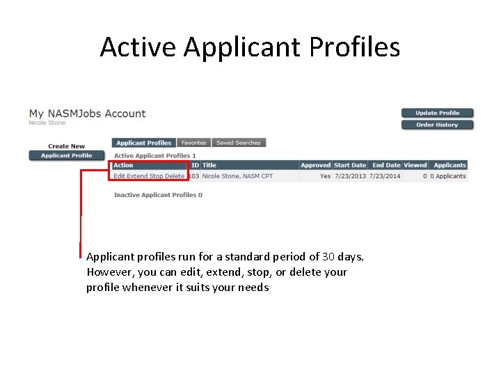 Active Applicant Profiles Applicant profiles run for a standard period of 30 days. However,