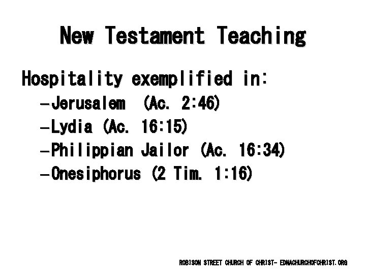 New Testament Teaching Hospitality exemplified in: – Jerusalem (Ac. 2: 46) – Lydia (Ac.