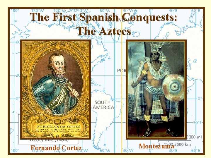 The First Spanish Conquests: The Aztecs Fernando Cortez Montezuma 