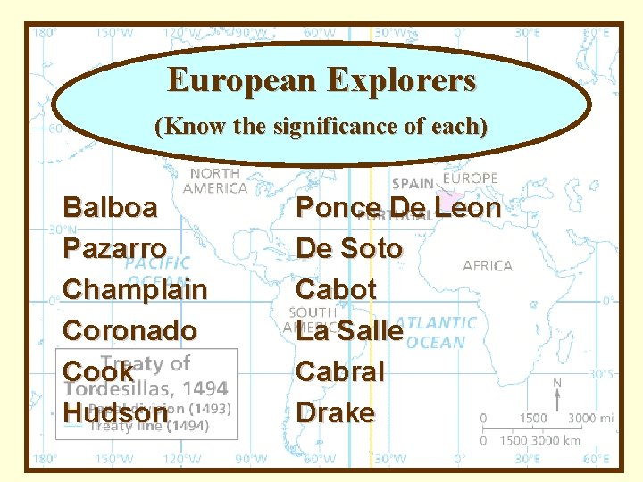 European Explorers (Know the significance of each) Balboa Pazarro Champlain Coronado Cook Hudson Ponce