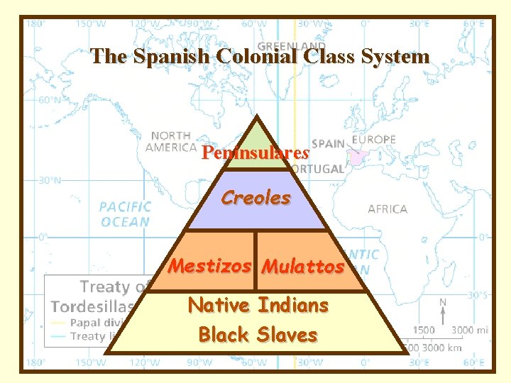 The Spanish Colonial Class System Peninsulares Creoles Mestizos Mulattos Native Indians Black Slaves 