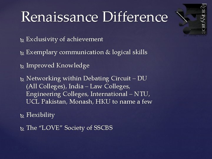 Renaissance Difference Exclusivity of achievement Exemplary communication & logical skills Improved Knowledge Networking within