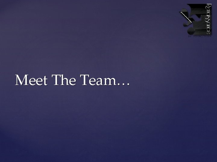 Meet The Team… 