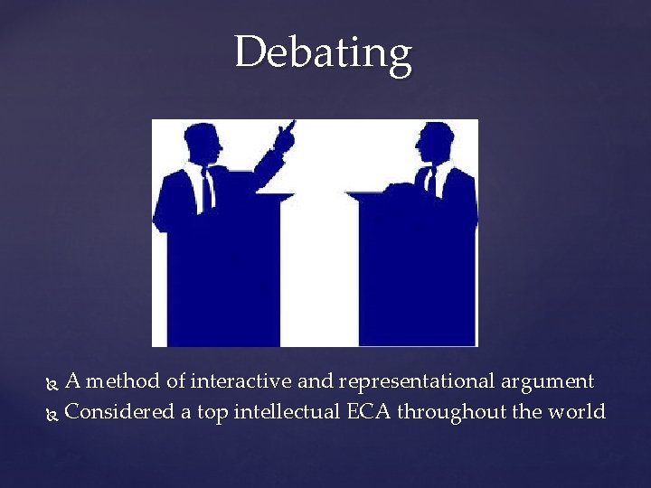 Debating A method of interactive and representational argument Considered a top intellectual ECA throughout