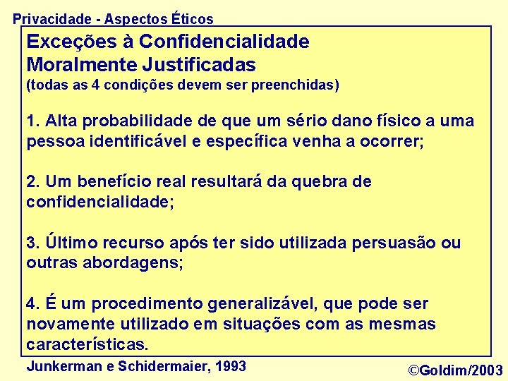 Privacidade - Aspectos Éticos Exceções à Confidencialidade Moralmente Justificadas (todas as 4 condições devem