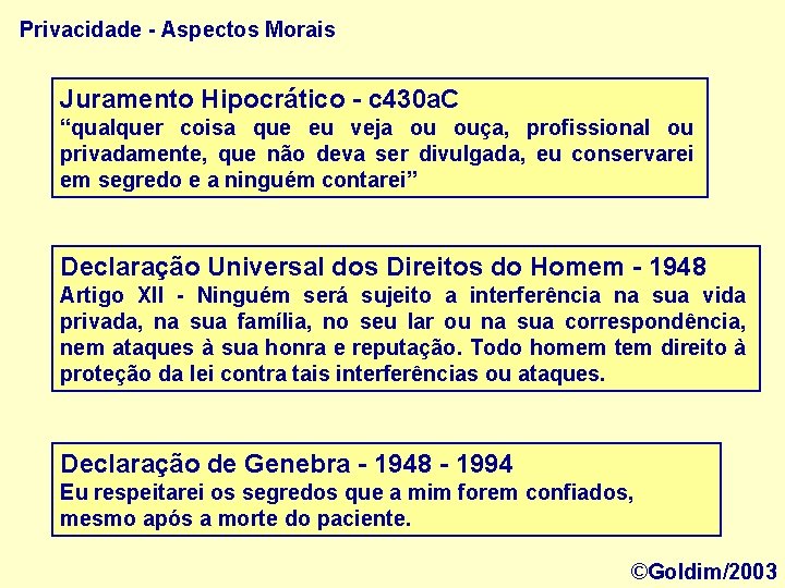 Privacidade - Aspectos Morais Juramento Hipocrático - c 430 a. C “qualquer coisa que