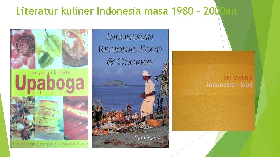 Literatur kuliner Indonesia masa 1980 – 2000 an Literatur kuliner Indonesia masa 1980 – 2000 an