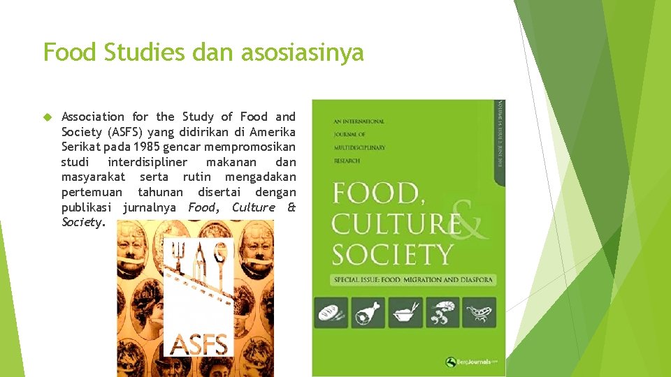 Food Studies dan asosiasinya Association for the Study of Food and Society (ASFS) yang Food Studies dan asosiasinya Association for the Study of Food and Society (ASFS) yang