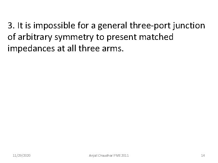 3. It is impossible for a general three-port junction of arbitrary symmetry to present