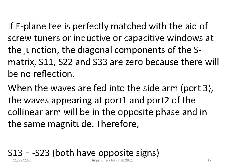 If E-plane tee is perfectly matched with the aid of screw tuners or inductive