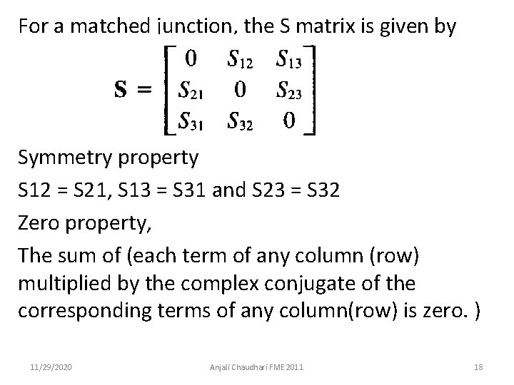 For a matched junction, the S matrix is given by Symmetry property S 12