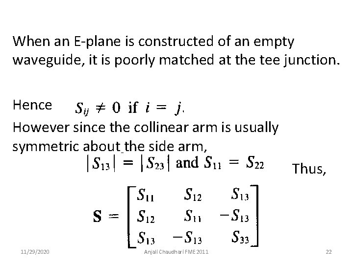 When an E-plane is constructed of an empty waveguide, it is poorly matched at