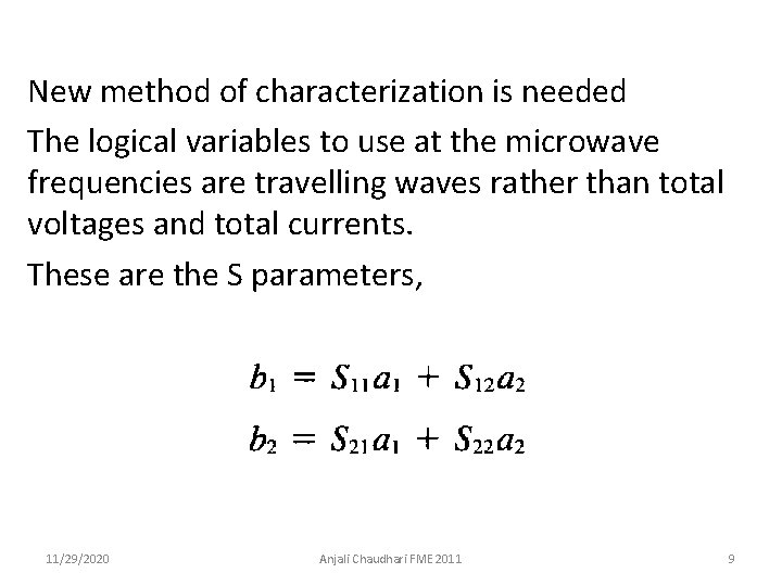 New method of characterization is needed The logical variables to use at the microwave