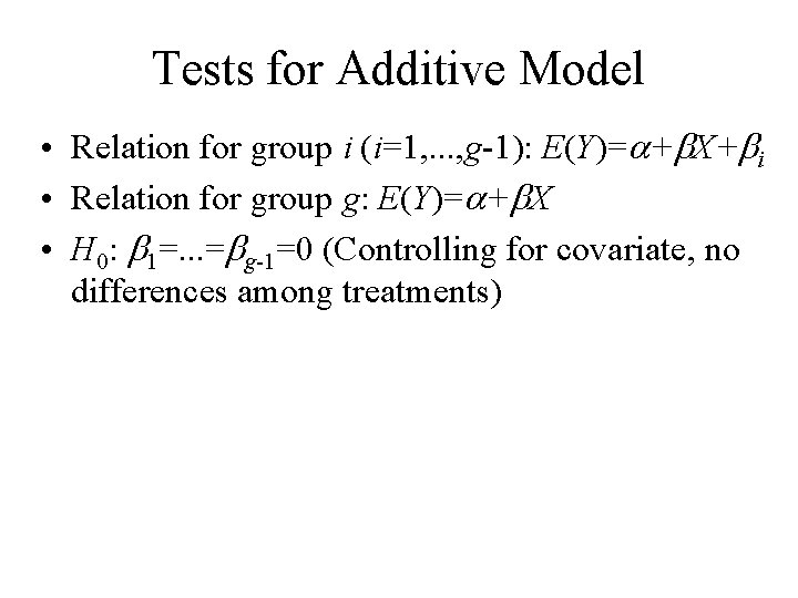 Tests for Additive Model • Relation for group i (i=1, . . . , Tests for Additive Model • Relation for group i (i=1, . . . ,