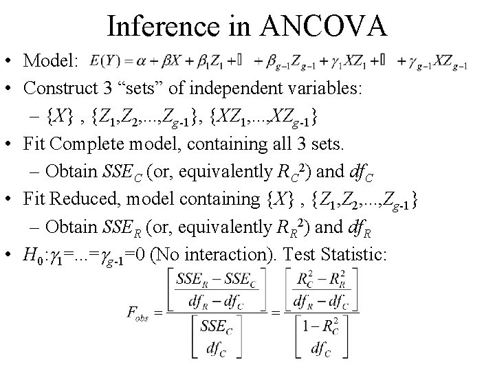 Inference in ANCOVA • Model: • Construct 3 “sets” of independent variables: – {X} Inference in ANCOVA • Model: • Construct 3 “sets” of independent variables: – {X}