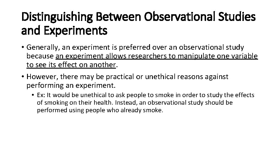 Distinguishing Between Observational Studies and Experiments • Generally, an experiment is preferred over an