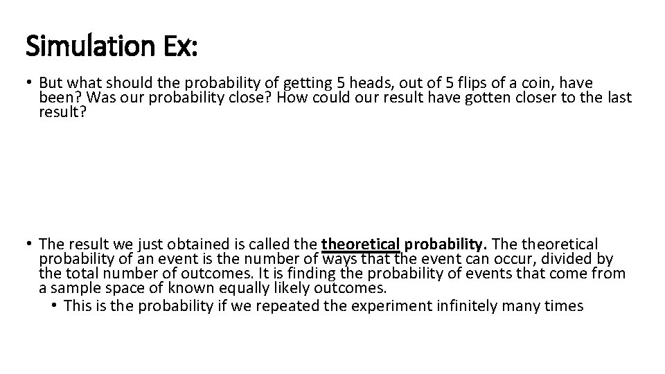 Simulation Ex: • But what should the probability of getting 5 heads, out of