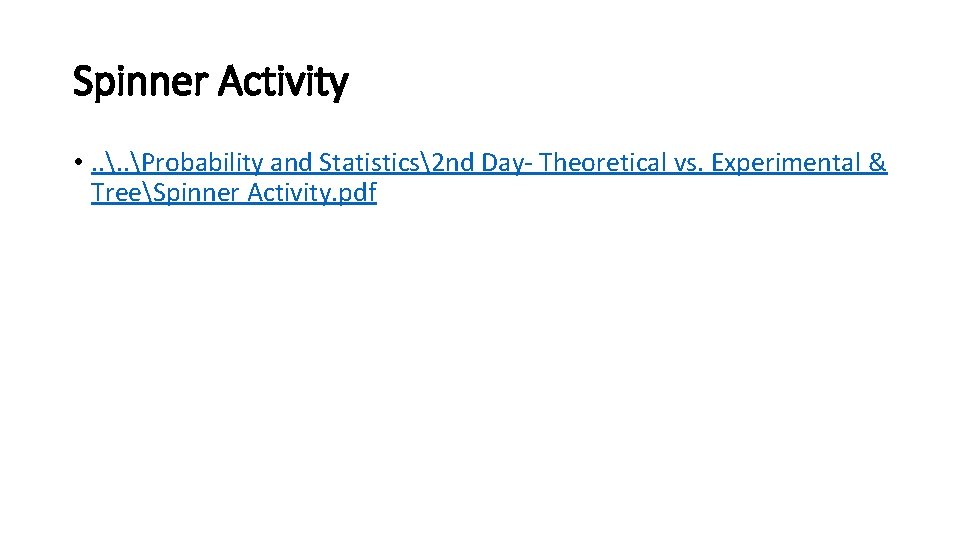 Spinner Activity • . . Probability and Statistics2 nd Day- Theoretical vs. Experimental &