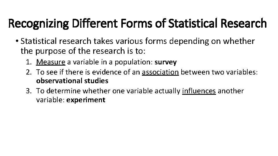 Recognizing Different Forms of Statistical Research • Statistical research takes various forms depending on