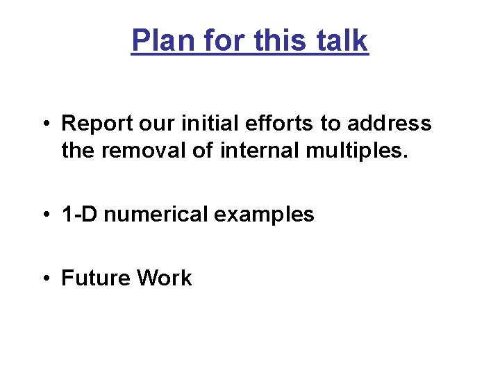 Plan for this talk • Report our initial efforts to address the removal of