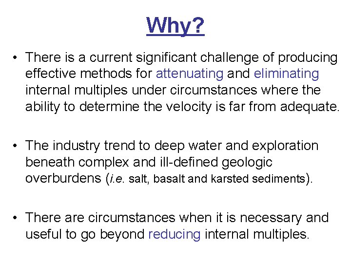 Why? • There is a current significant challenge of producing effective methods for attenuating