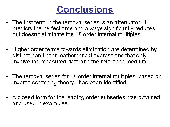 Conclusions • The first term in the removal series is an attenuator. It predicts