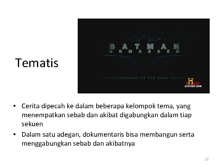 Tematis • Cerita dipecah ke dalam beberapa kelompok tema, yang menempatkan sebab dan akibat