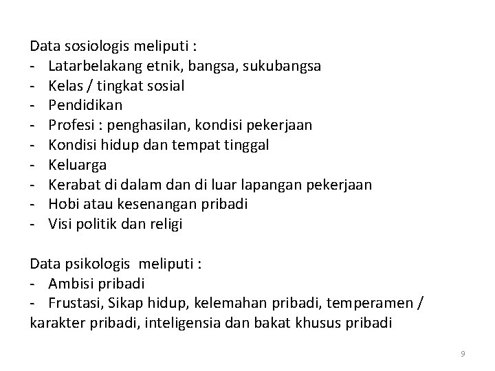 Data sosiologis meliputi : - Latarbelakang etnik, bangsa, sukubangsa - Kelas / tingkat sosial