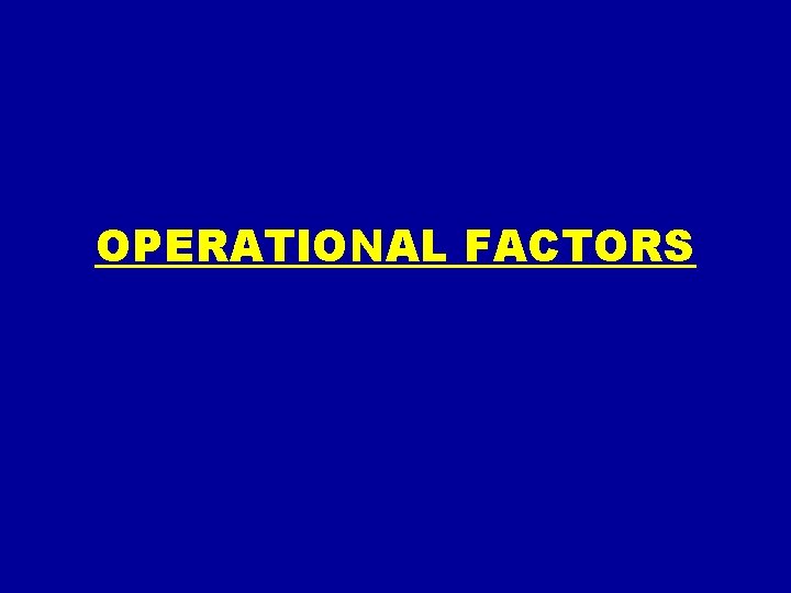 OPERATIONAL FACTORS OPERATIONAL FACTORS