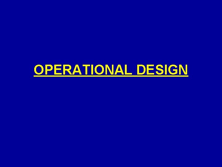 OPERATIONAL DESIGN OPERATIONAL DESIGN