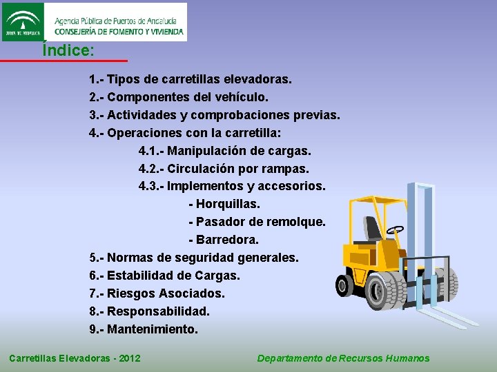 Índice: 1. - Tipos de carretillas elevadoras. 2. - Componentes del vehículo. 3. -