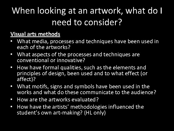 When looking at an artwork, what do I need to consider? Visual arts methods