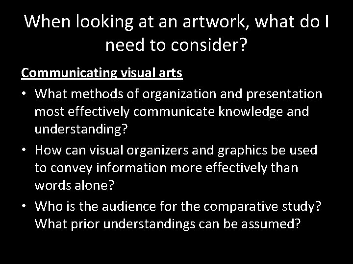 When looking at an artwork, what do I need to consider? Communicating visual arts