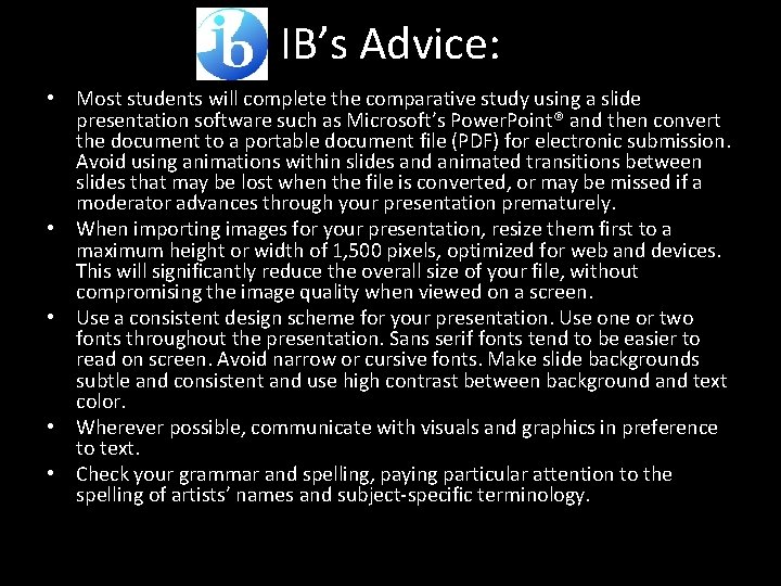 IB’s Advice: • Most students will complete the comparative study using a slide presentation
