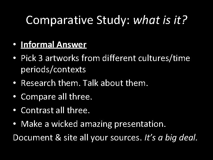 Comparative Study: what is it? • Informal Answer • Pick 3 artworks from different
