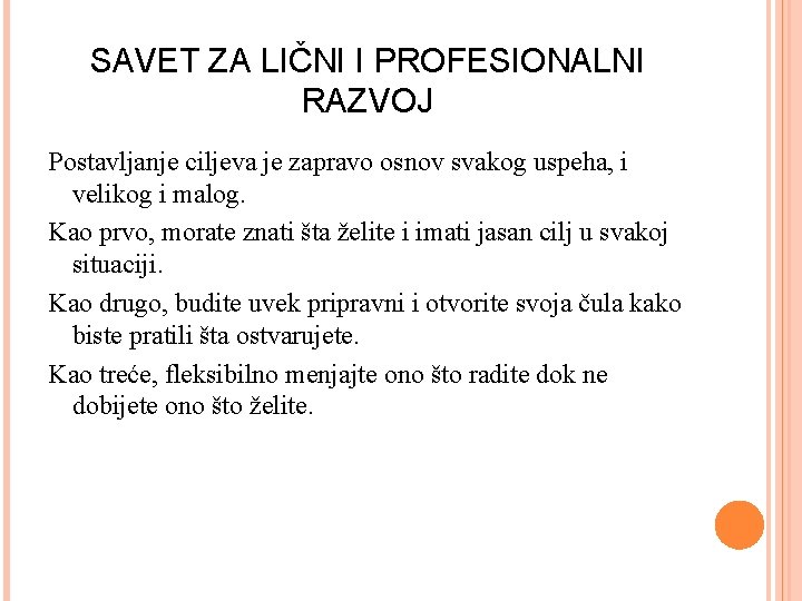 SAVET ZA LIČNI I PROFESIONALNI RAZVOJ Postavljanje ciljeva je zapravo osnov svakog uspeha, i