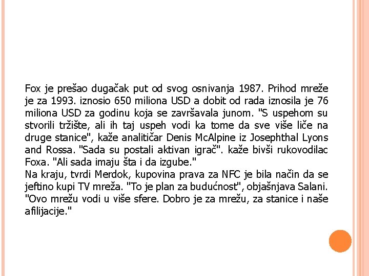 Fox je prešao dugačak put od svog osnivanja 1987. Prihod mreže je za 1993.
