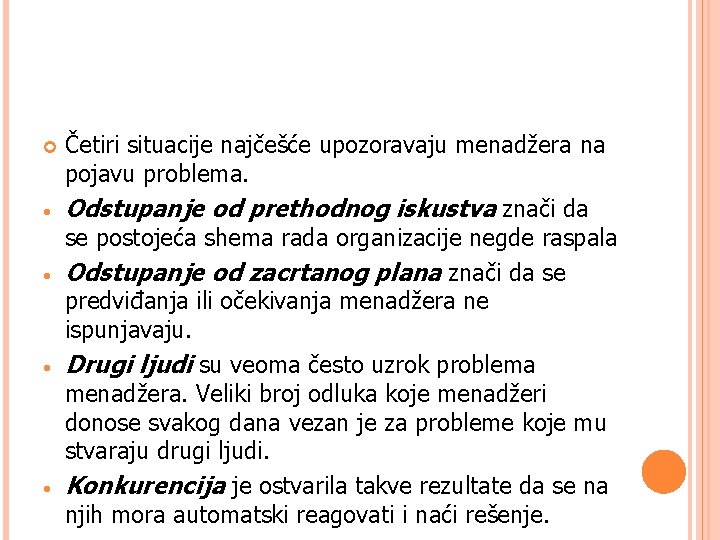  • • Četiri situacije najčešće upozoravaju menadžera na pojavu problema. Odstupanje od prethodnog