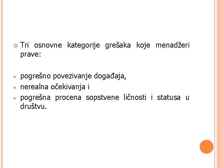  Tri osnovne kategorije grešaka koje menadžeri prave: • pogrešno povezivanje događaja, nerealna očekivanja