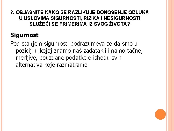2. OBJASNITE KAKO SE RAZLIKUJE DONOŠENJE ODLUKA U USLOVIMA SIGURNOSTI, RIZIKA I NESIGURNOSTI SLUŽEĆI