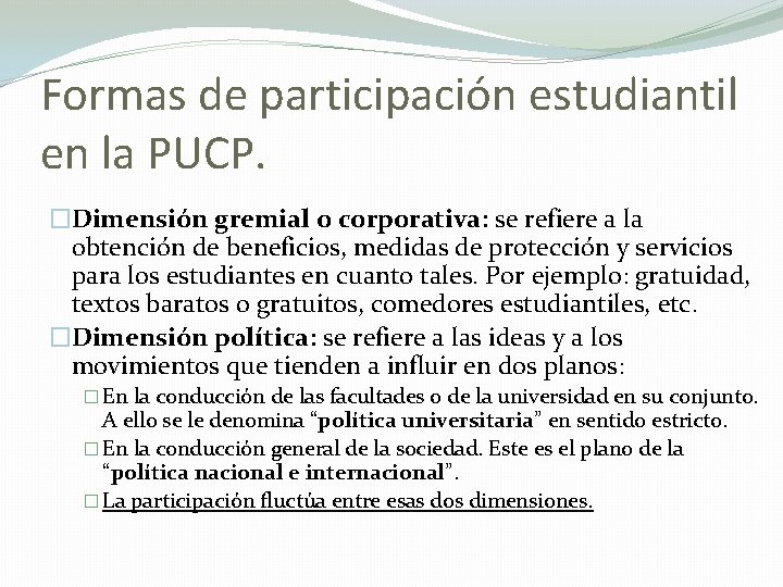 Formas de participación estudiantil en la PUCP. �Dimensión gremial o corporativa: se refiere a